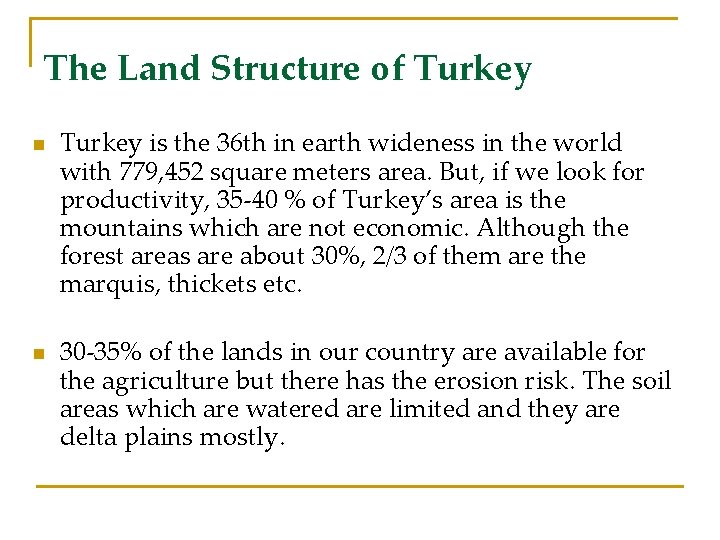 The Land Structure of Turkey n n Turkey is the 36 th in earth