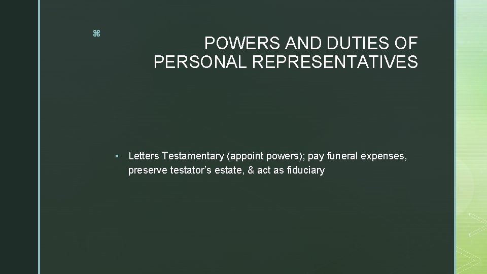 z POWERS AND DUTIES OF PERSONAL REPRESENTATIVES § Letters Testamentary (appoint powers); pay funeral