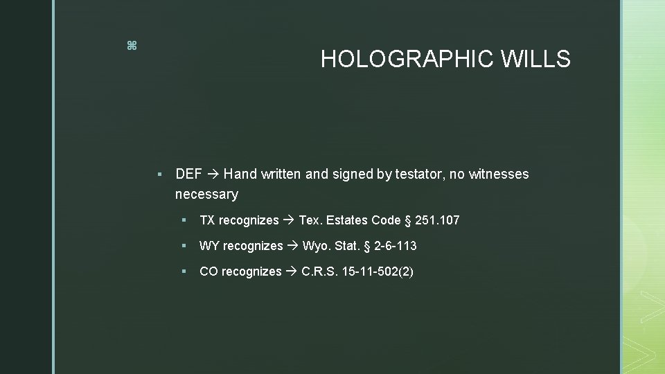 z HOLOGRAPHIC WILLS § DEF Hand written and signed by testator, no witnesses necessary