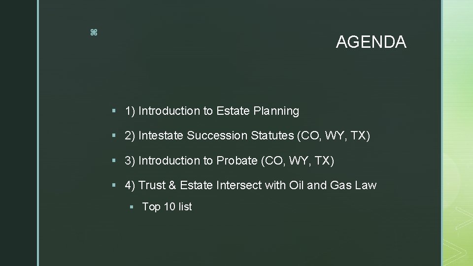 z AGENDA § 1) Introduction to Estate Planning § 2) Intestate Succession Statutes (CO,