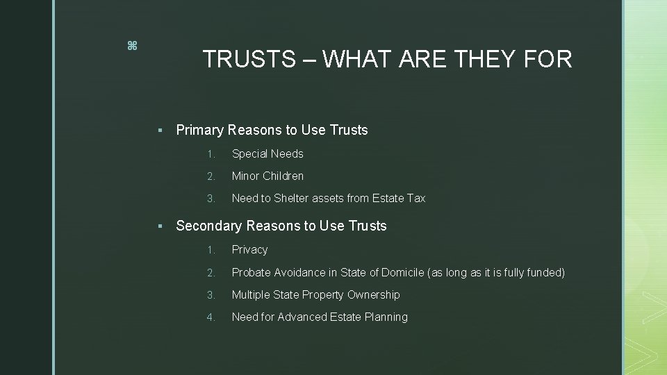 z TRUSTS – WHAT ARE THEY FOR § § Primary Reasons to Use Trusts