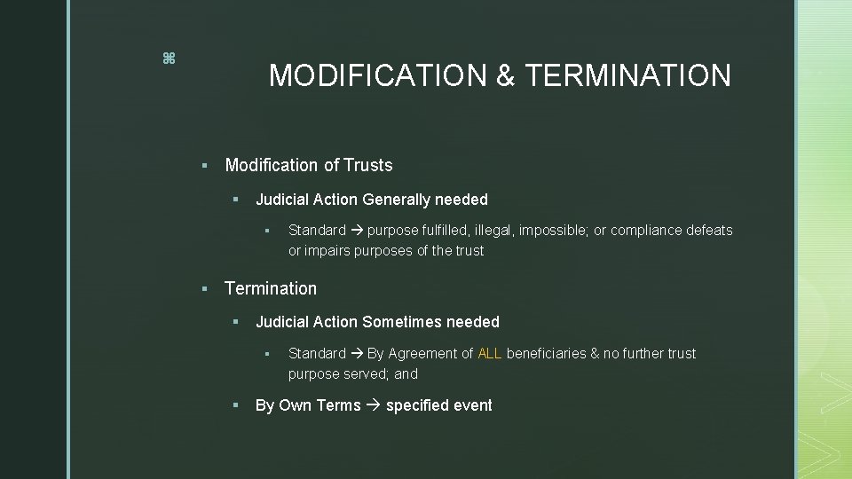 z MODIFICATION & TERMINATION § Modification of Trusts § Judicial Action Generally needed §