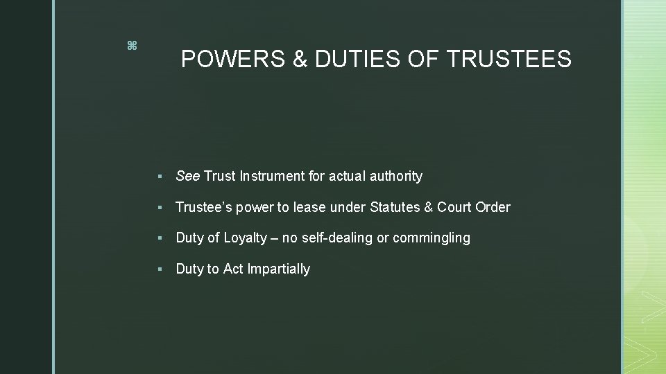 z POWERS & DUTIES OF TRUSTEES § See Trust Instrument for actual authority §