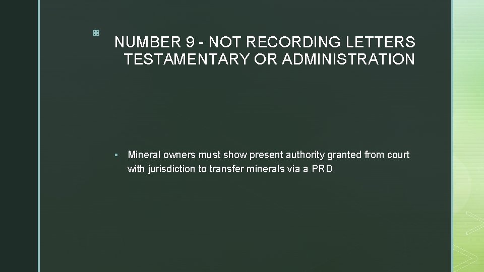 z NUMBER 9 - NOT RECORDING LETTERS TESTAMENTARY OR ADMINISTRATION § Mineral owners must