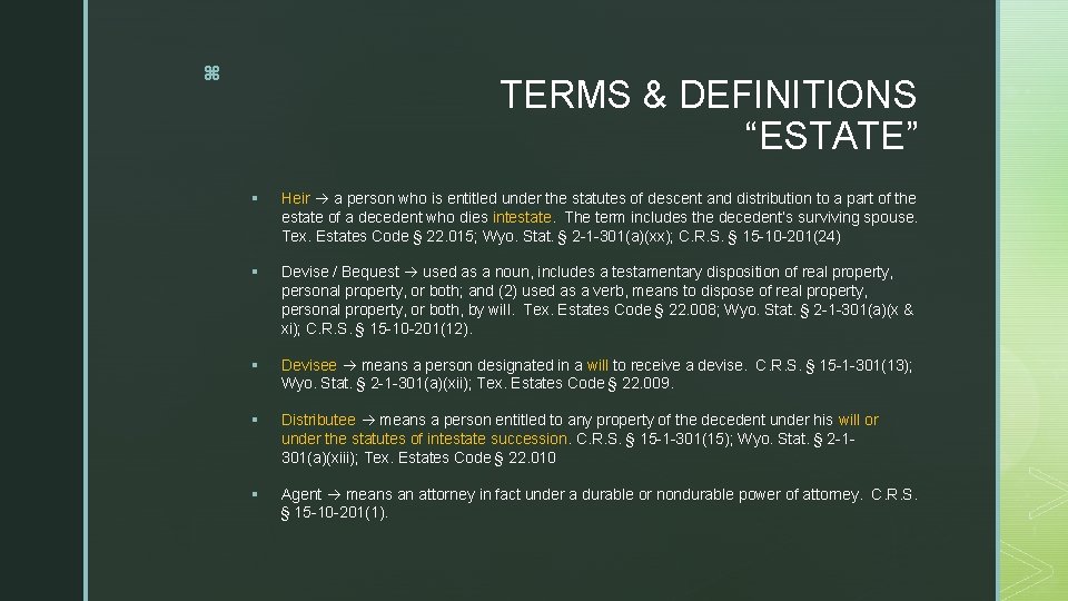 z TERMS & DEFINITIONS “ESTATE” § Heir a person who is entitled under the