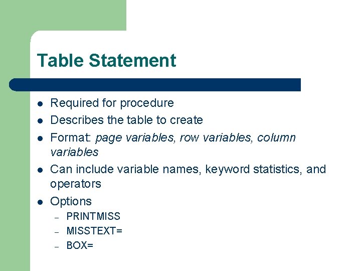 Table Statement l l l Required for procedure Describes the table to create Format: