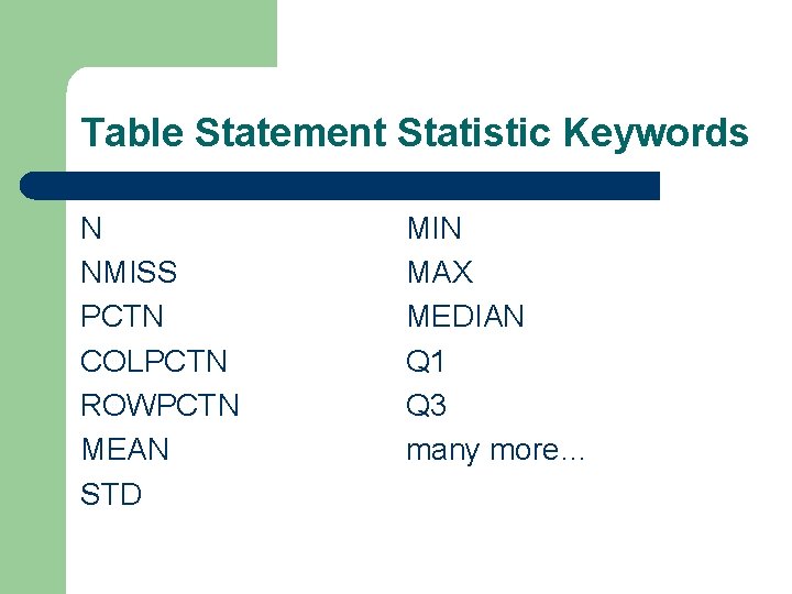 Table Statement Statistic Keywords N NMISS PCTN COLPCTN ROWPCTN MEAN STD MIN MAX MEDIAN