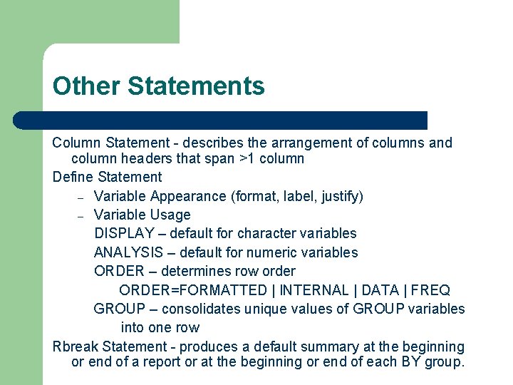 Other Statements Column Statement - describes the arrangement of columns and column headers that