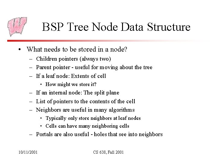 BSP Tree Node Data Structure • What needs to be stored in a node?