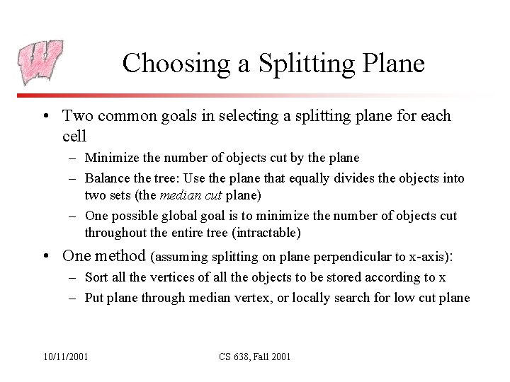 Choosing a Splitting Plane • Two common goals in selecting a splitting plane for Choosing a Splitting Plane • Two common goals in selecting a splitting plane for