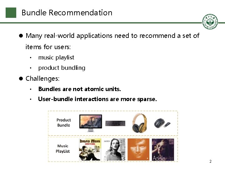 Bundle Recommendation l Many real-world applications need to recommend a set of items for