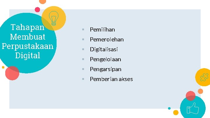 Tahapan Membuat Perpustakaan Digital § Pemilihan § Pemerolehan § Digitalisasi § Pengelolaan § Pengarsipan