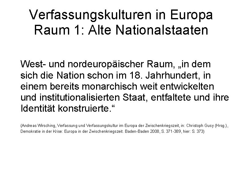 Verfassungskulturen in Europa Raum 1: Alte Nationalstaaten West- und nordeuropäischer Raum, „in dem sich