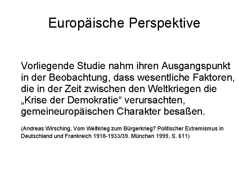 Europäische Perspektive Vorliegende Studie nahm ihren Ausgangspunkt in der Beobachtung, dass wesentliche Faktoren, die