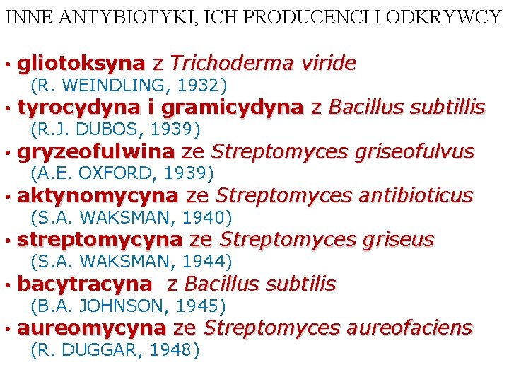 INNE ANTYBIOTYKI, ICH PRODUCENCI I ODKRYWCY • gliotoksyna z Trichoderma viride (R. WEINDLING, 1932)