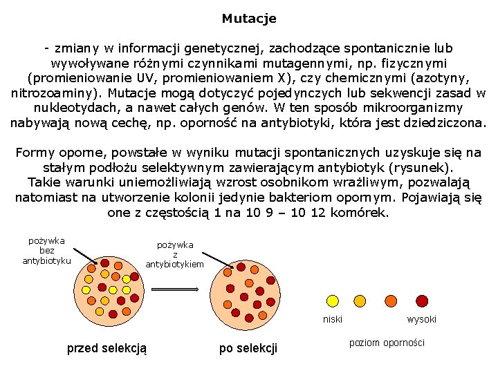 Mutacje - zmiany w informacji genetycznej, zachodzące spontanicznie lub wywoływane różnymi czynnikami mutagennymi, np.