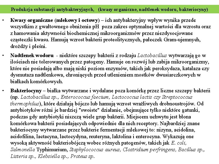 Produkcja substancji antybakteryjnych, (kwasy organiczne, nadtlenek wodoru, bakteriocyny) • Kwasy organiczne (mlekowy i octowy)