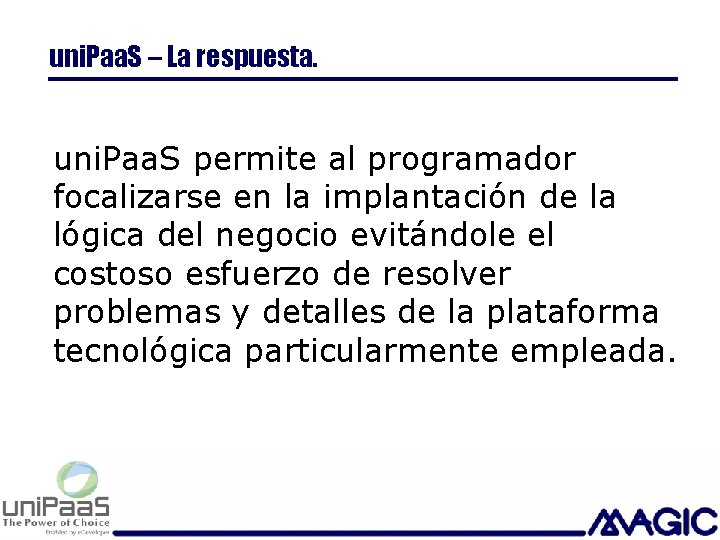 uni. Paa. S – La respuesta. uni. Paa. S permite al programador focalizarse en