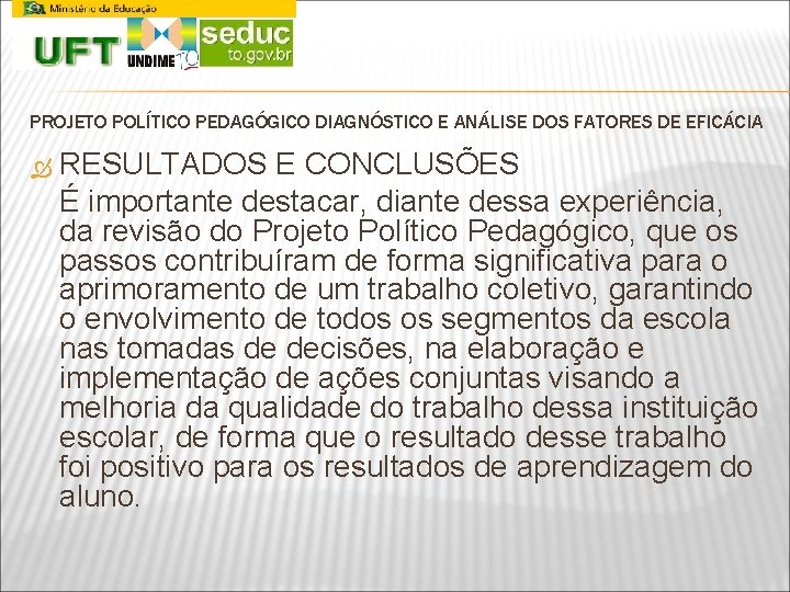 PROJETO POLÍTICO PEDAGÓGICO DIAGNÓSTICO E ANÁLISE DOS FATORES DE EFICÁCIA RESULTADOS E CONCLUSÕES É