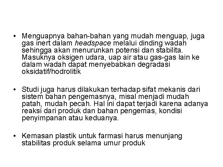 • Menguapnya bahan-bahan yang mudah menguap, juga gas inert dalam headspace melalui dinding • Menguapnya bahan-bahan yang mudah menguap, juga gas inert dalam headspace melalui dinding