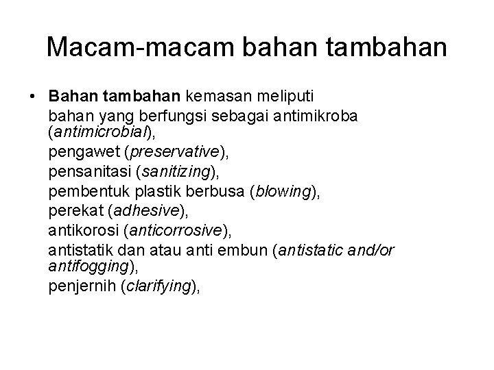 Macam-macam bahan tambahan • Bahan tambahan kemasan meliputi bahan yang berfungsi sebagai antimikroba (antimicrobial),