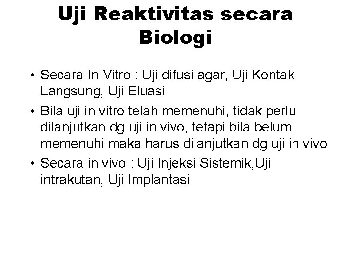 Uji Reaktivitas secara Biologi • Secara In Vitro : Uji difusi agar, Uji Kontak Uji Reaktivitas secara Biologi • Secara In Vitro : Uji difusi agar, Uji Kontak