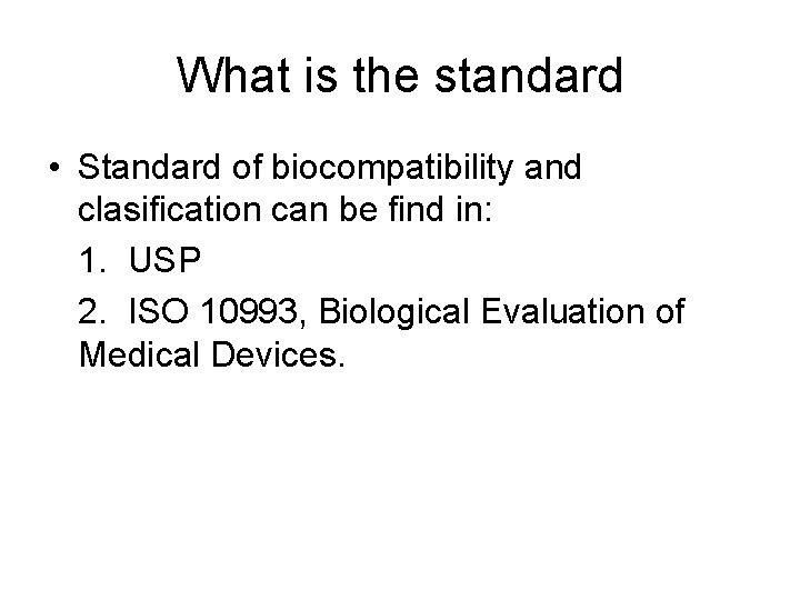 What is the standard • Standard of biocompatibility and clasification can be find in: