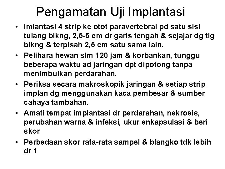 Pengamatan Uji Implantasi • Imlantasi 4 strip ke otot paravertebral pd satu sisi tulang Pengamatan Uji Implantasi • Imlantasi 4 strip ke otot paravertebral pd satu sisi tulang