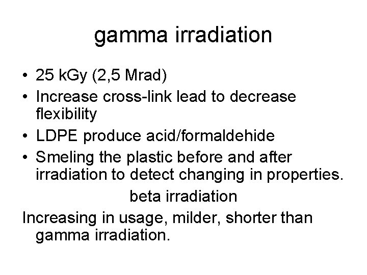 gamma irradiation • 25 k. Gy (2, 5 Mrad) • Increase cross-link lead to gamma irradiation • 25 k. Gy (2, 5 Mrad) • Increase cross-link lead to