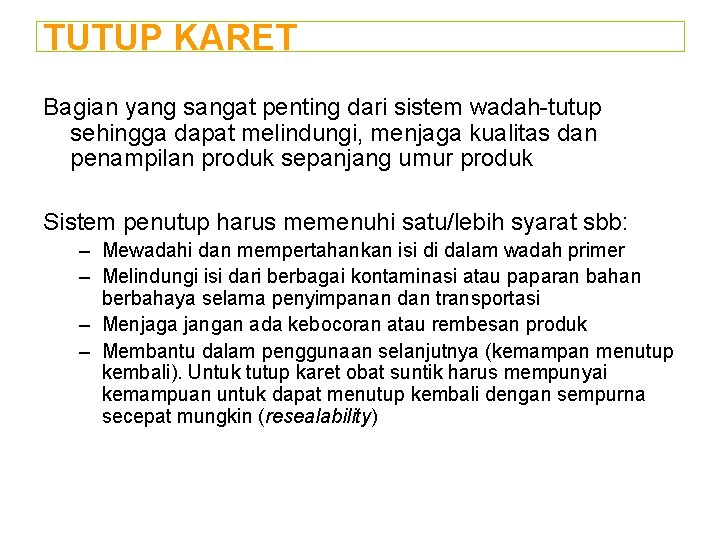TUTUP KARET Bagian yang sangat penting dari sistem wadah-tutup sehingga dapat melindungi, menjaga kualitas TUTUP KARET Bagian yang sangat penting dari sistem wadah-tutup sehingga dapat melindungi, menjaga kualitas