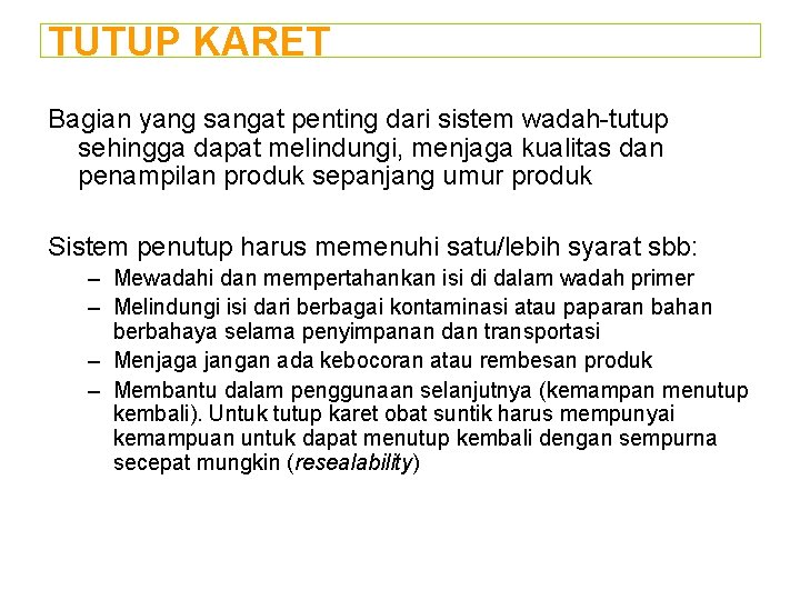 TUTUP KARET Bagian yang sangat penting dari sistem wadah-tutup sehingga dapat melindungi, menjaga kualitas