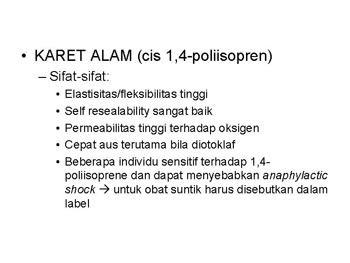  • KARET ALAM (cis 1, 4 -poliisopren) – Sifat-sifat: • • • Elastisitas/fleksibilitas