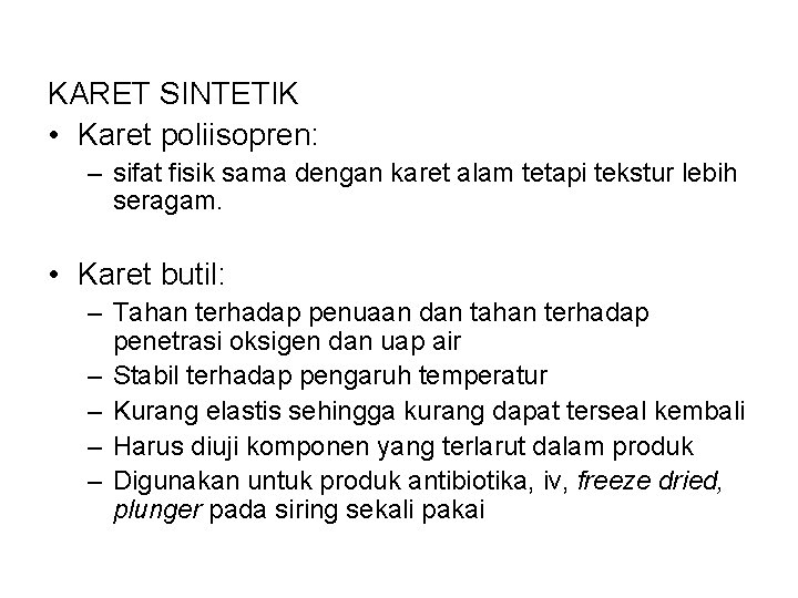 KARET SINTETIK • Karet poliisopren: – sifat fisik sama dengan karet alam tetapi tekstur KARET SINTETIK • Karet poliisopren: – sifat fisik sama dengan karet alam tetapi tekstur