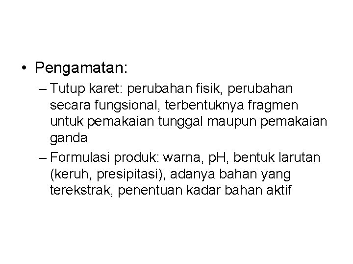  • Pengamatan: – Tutup karet: perubahan fisik, perubahan secara fungsional, terbentuknya fragmen untuk