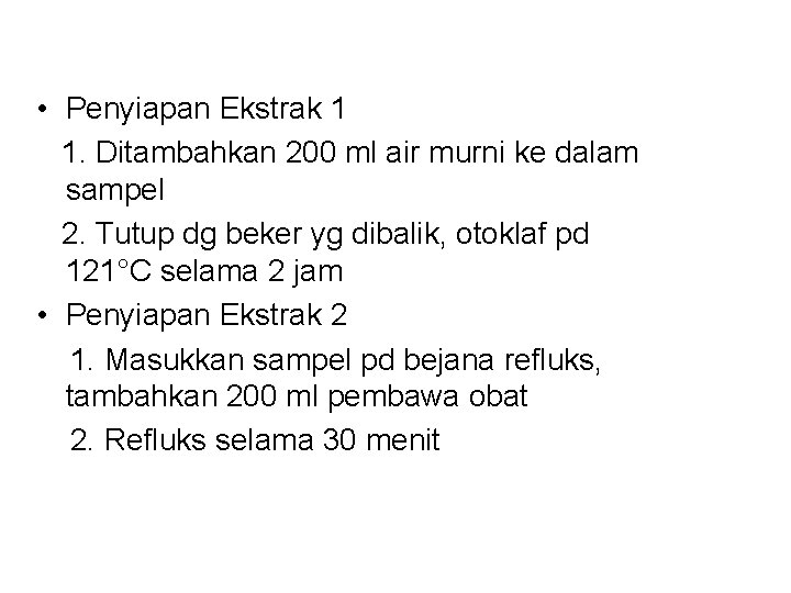  • Penyiapan Ekstrak 1 1. Ditambahkan 200 ml air murni ke dalam sampel