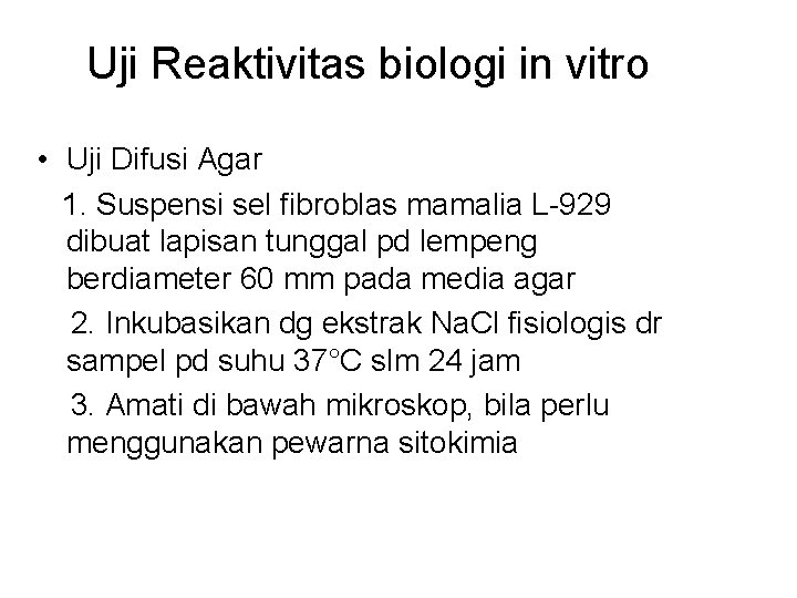 Uji Reaktivitas biologi in vitro • Uji Difusi Agar 1. Suspensi sel fibroblas mamalia