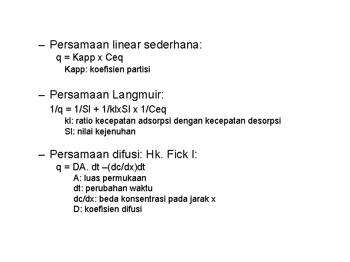 – Persamaan linear sederhana: q = Kapp x Ceq Kapp: koefisien partisi – Persamaan – Persamaan linear sederhana: q = Kapp x Ceq Kapp: koefisien partisi – Persamaan