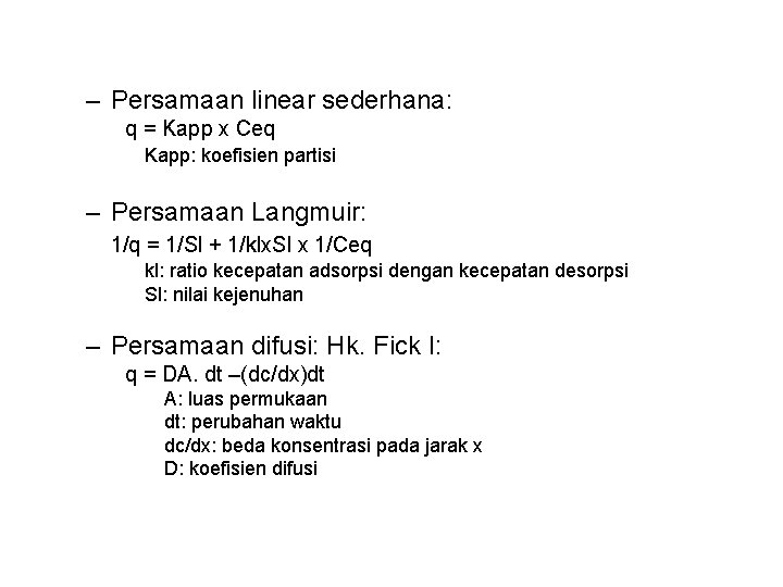 – Persamaan linear sederhana: q = Kapp x Ceq Kapp: koefisien partisi – Persamaan