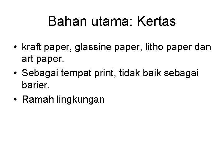 Bahan utama: Kertas • kraft paper, glassine paper, litho paper dan art paper. •