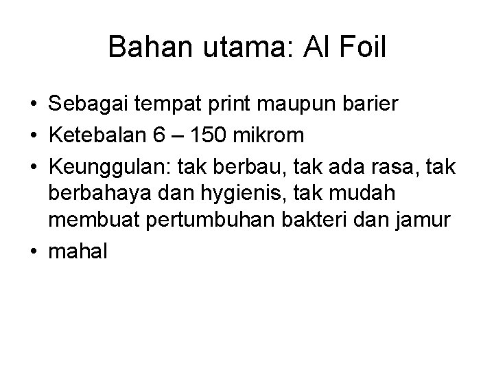 Bahan utama: Al Foil • Sebagai tempat print maupun barier • Ketebalan 6 –