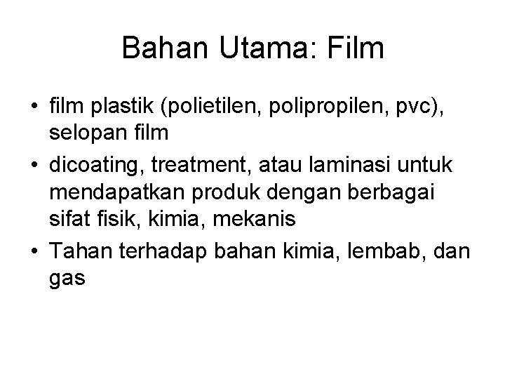 Bahan Utama: Film • film plastik (polietilen, polipropilen, pvc), selopan film • dicoating, treatment, Bahan Utama: Film • film plastik (polietilen, polipropilen, pvc), selopan film • dicoating, treatment,