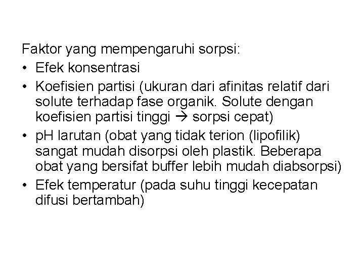 Faktor yang mempengaruhi sorpsi: • Efek konsentrasi • Koefisien partisi (ukuran dari afinitas relatif