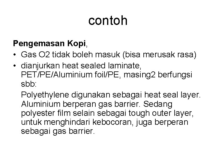 contoh Pengemasan Kopi, • Gas O 2 tidak boleh masuk (bisa merusak rasa) •