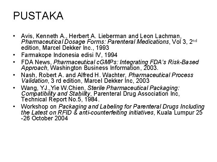 PUSTAKA • Avis, Kenneth A. , Herbert A. Lieberman and Leon Lachman, Pharmaceutical Dosage