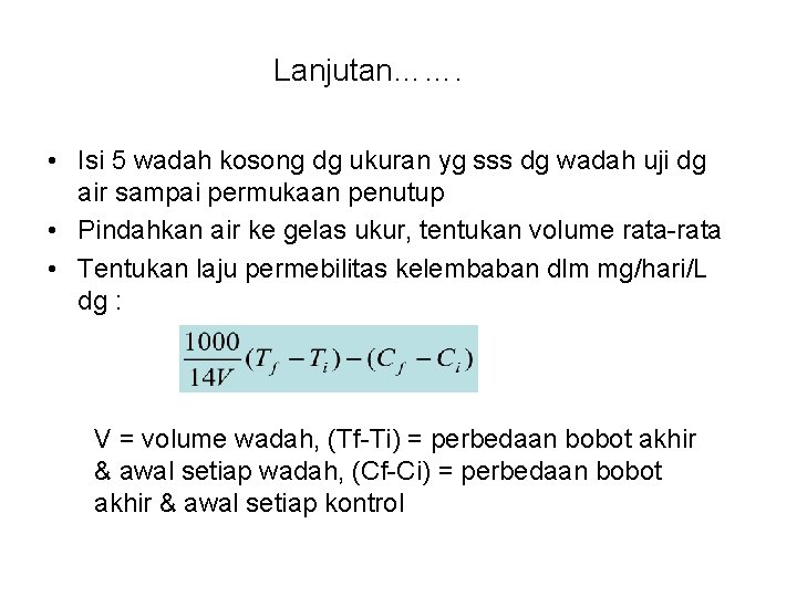 Lanjutan……. • Isi 5 wadah kosong dg ukuran yg sss dg wadah uji dg