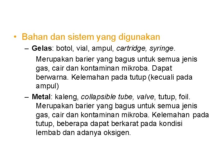  • Bahan dan sistem yang digunakan – Gelas: botol, vial, ampul, cartridge, syringe.