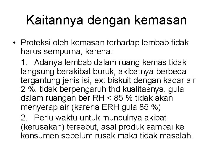 Kaitannya dengan kemasan • Proteksi oleh kemasan terhadap lembab tidak harus sempurna, karena: 1.