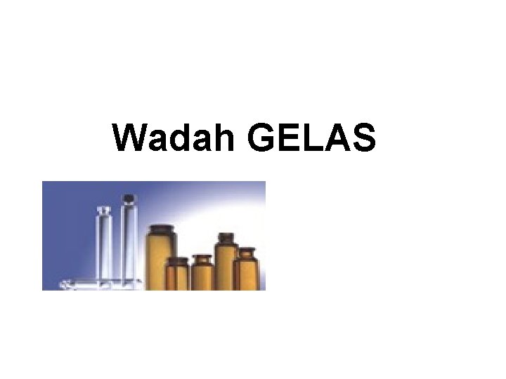 Wadah GELAS Wadah GELAS