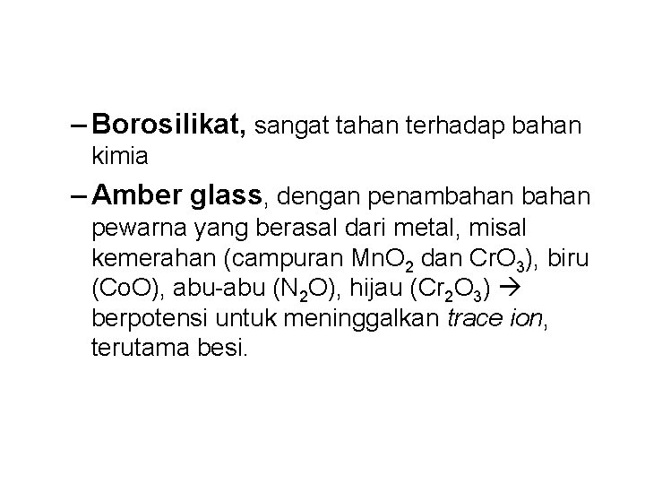 – Borosilikat, sangat tahan terhadap bahan kimia – Amber glass, dengan penambahan pewarna yang