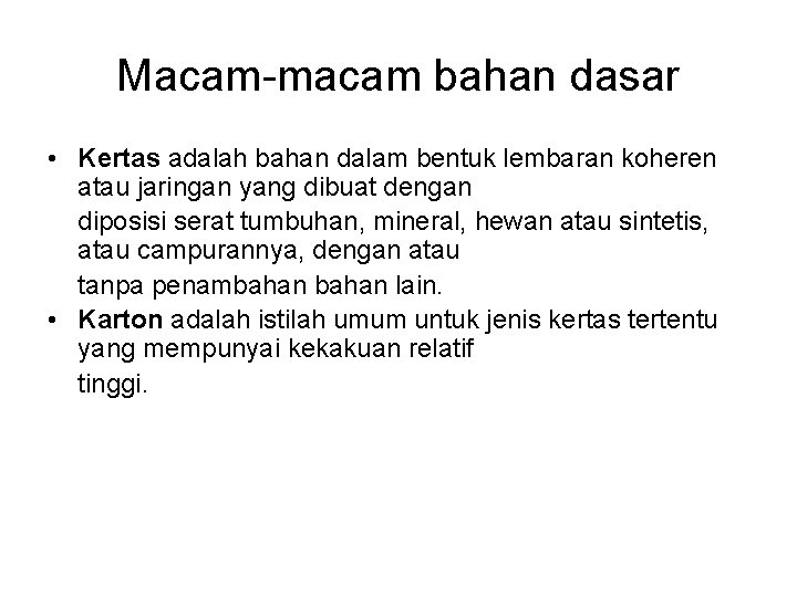 Macam-macam bahan dasar • Kertas adalah bahan dalam bentuk lembaran koheren atau jaringan yang Macam-macam bahan dasar • Kertas adalah bahan dalam bentuk lembaran koheren atau jaringan yang